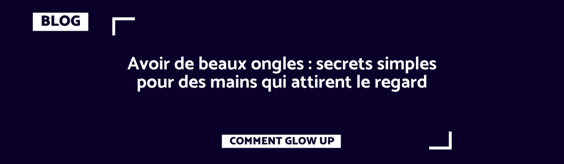 Avoir de beaux ongles : secrets simples pour des mains qui attirent le regard